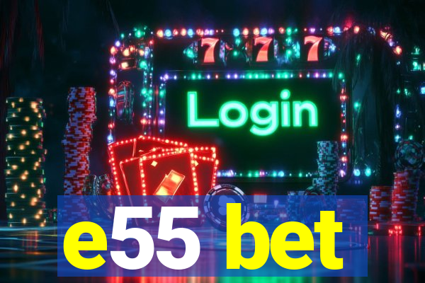 e55 bet